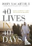 MacArthur, John F. - 40 Lives in 40 Days