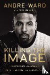 Ward, Andre, Chiles, Nick - Killing the Image