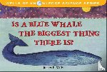 Wells, Robert E. - Is a Blue Whale the Biggest Thing Thereis?