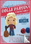 Gálusz, Kati - Unofficial Dolly Parton Book and Crochet Kit: Includes Everything to Make a Dolly Parton Amigurumi Doll and Guitar - 7 Colors of Yarn, Crochet Hook, Y