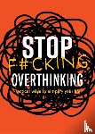 Editors of Chartwell Books - Stop F*cking Overthinking