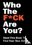 Editors of Chartwell Books - Who the F*ck Are You?