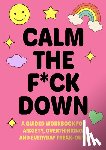 Editors of Chartwell Books - Calm the F*ck Down