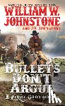 Johnstone, William W., Johnstone, J.A. - Bullets Don’t Argue