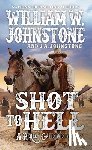 Johnstone, William W., Johnstone, J.A. - Shot to Hell