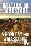 Johnstone, William W., Johnstone, J.A. - Good Day for a Massacre