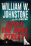 Johnstone, William W., Johnstone, J.A. - Down the Dark Streets