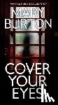 Burton, Mary - Cover Your Eyes