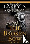 Sweazy, Larry D. - The Broken Bow
