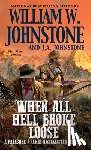 Johnstone, William W., Johnstone, J.A. - When All Hell Broke Loose