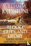 Johnstone, William W. - Blood, Guts, and Glory