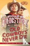 Johnstone, William W., Johnstone, J.A. - Old Cowboys Never Die