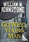 Johnstone, William W., Johnstone, J.A. - Go West, Young Man
