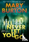Burton, Mary - I'll Never Let You Go