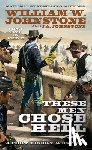 Johnstone, William W., Johnstone, J.A. - These Men Chose Hell