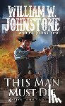 Johnstone, William W., Johnstone, J.A. - This Man Must Die
