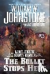 Johnstone, William W., Johnstone, J.A. - The Bullet Stops Here