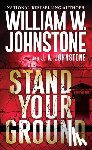 Johnstone, William W., Johnstone, J.A. - Stand Your Ground