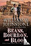 Johnstone, William W., Johnstone, J.A. - Beans, Bourbon, and Blood