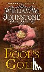 Johnstone, William W., Johnstone, J.A. - Fool's Gold