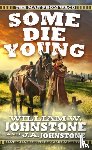 Johnstone, William W., Johnstone, J.A. - Some Die Young