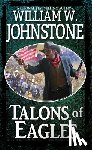 Johnstone, William W. - Talons of Eagles