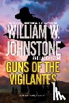 Johnstone, William W., Johnstone, J.A. - Guns of the Vigilantes