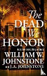 Johnstone, William W., Johnstone, J.A. - The Dead We Honor