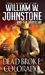 Johnstone, William W., Johnstone, J.A. - Dead Broke, Colorado