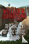 Johnstone, William W., Johnstone, J.A. - The Valley of the Three Forks