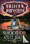 Johnstone, William W., Johnstone, J.A. - Shoot or Cut Bait