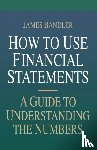 Bandler, James - How to Use Financial Statements: A Guide to Understanding the Numbers