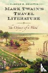 Hellwig, Harold H. - Mark Twain's Travel Literature