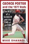 Shannon, Mike - George Foster and the 1977 Reds