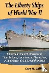 Williams, Greg H. - The Liberty Ships of World War II