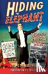 Steinmeyer, Jim - Hiding the Elephant: How Magicians Invented the Impossible and Learned to Disappear