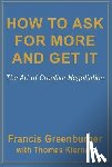 Greenburger, Francis, Kiernan, Thomas - How to Ask for More and Get it