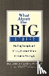 Carlson, Richard - What about the Big Stuff?: Finding Strength and Moving Forward When the Stakes Are High