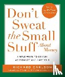 Richard Carlson - Don't Sweat the Small Stuff About Money