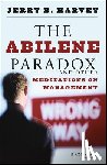 Harvey, Jerry B. - The Abilene Paradox and Other Meditations on Management