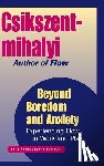 Csikszentmihalyi, Mihaly (University of Chicago - Beyond Boredom and Anxiety