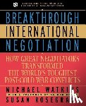 Watkins, Michael (Harvard Business School, Rosegrant, Susan (Harvard JFK School of Government) - Breakthrough International Negotiation
