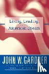 Gardner, John W. - Living, Leading, and the American Dream