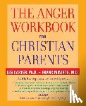 Carter, Les (Minirth Clinic in Richardson, Minirth, Frank (Minirth Clinic in Richardson - The Anger Workbook for Christian Parents