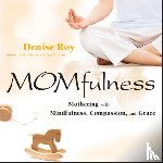 Roy, Denise - Momfulness
