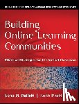 Palloff, Rena M. (Crossroads Consulting Group), Pratt, Keith (Crossroads Consulting Group) - Building Online Learning Communities