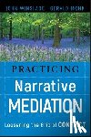 Winslade, John (California State University San Bernardino), Monk, Gerald D. (San Diego State University) - Practicing Narrative Mediation