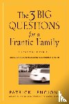 Lencioni, Patrick M. (Emeryville - The 3 Big Questions for a Frantic Family