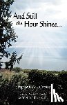 Crotts, Stephen M - And Still the Hour Shines...