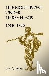 Moore, Capt Charles - The Northwest Under Three Flags